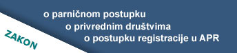 Zakon o parničnom postupku, zakon o privrednim društvima, zakon o postupku registracije u APR